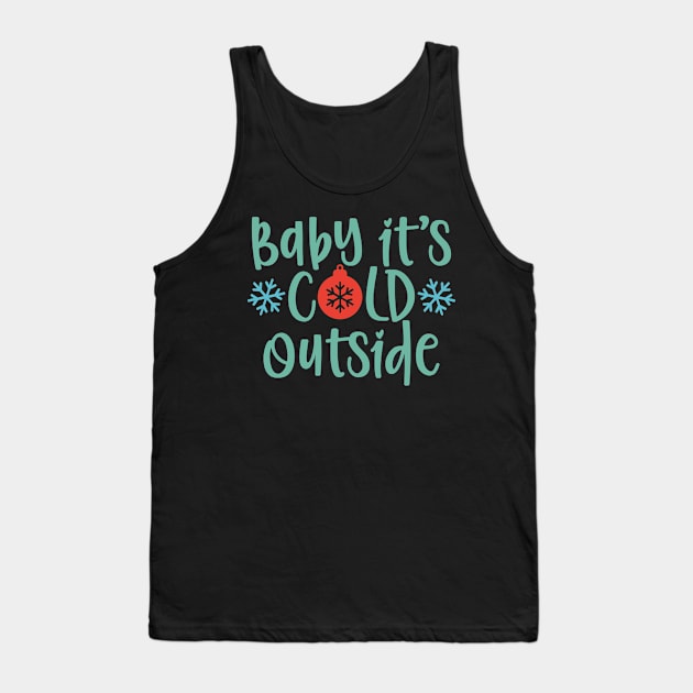 Baby it's cold outside Matching Christmas gift for Men Women Tank Top by BadDesignCo